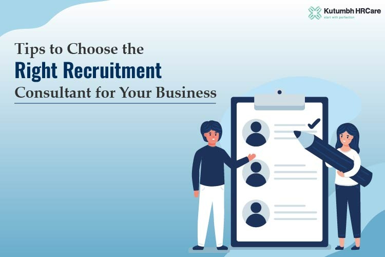 Tips to Choose the Right Recruitment Consultant for Your Business