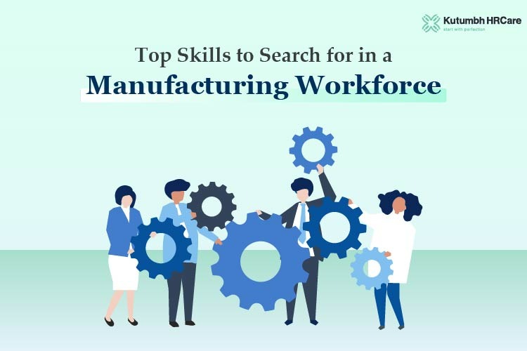 Top Skills to Search for in a Manufacturing Workforce